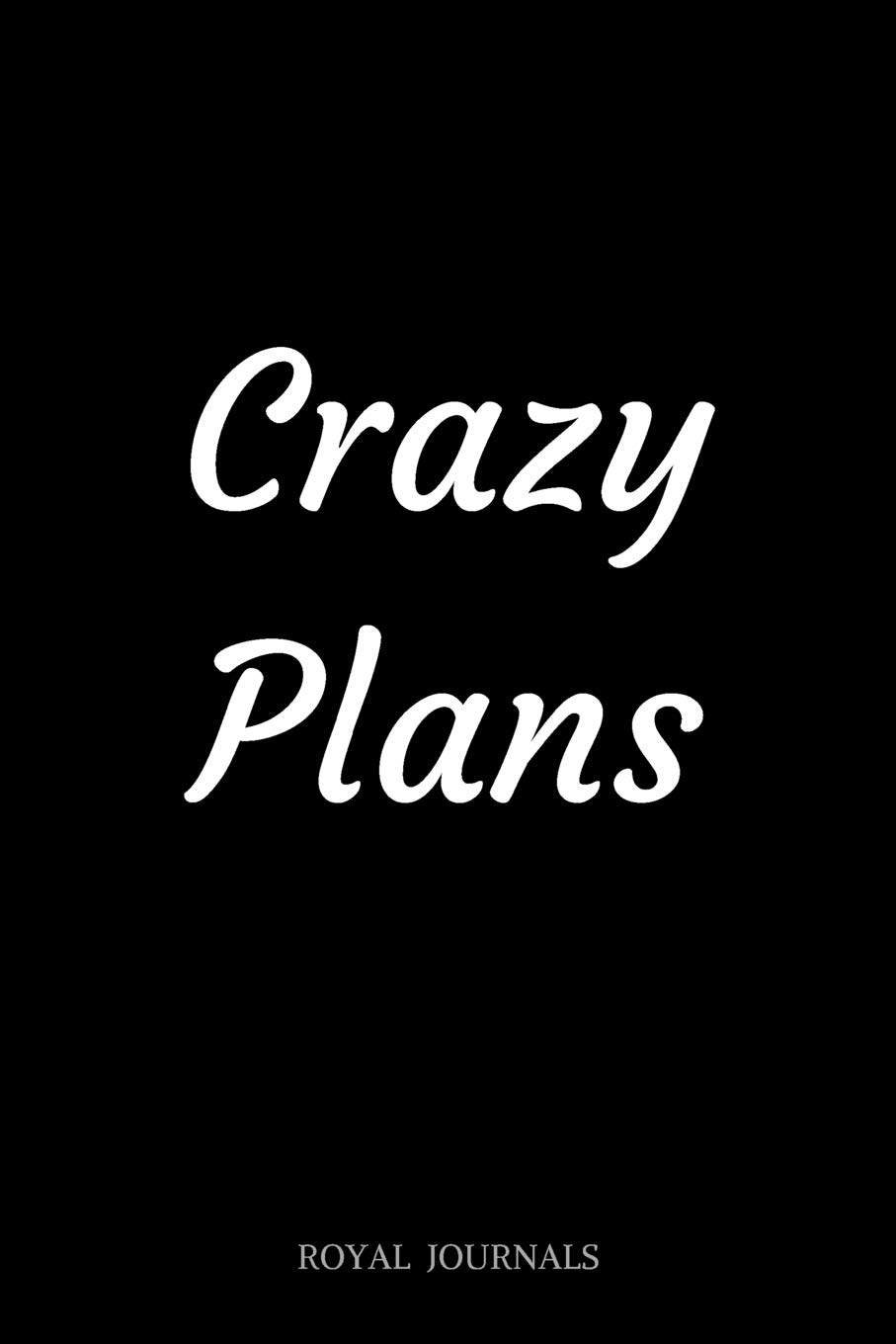 Crazy Plans: Journal Notebook, 6 x 9 inch lined pages