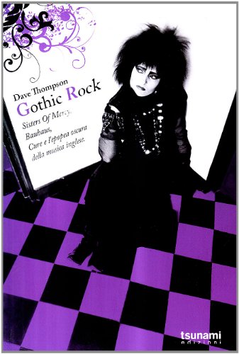  Gothic rock. Sister of mercy, Buhaus, Cure e l\'epopea oscura della musica
