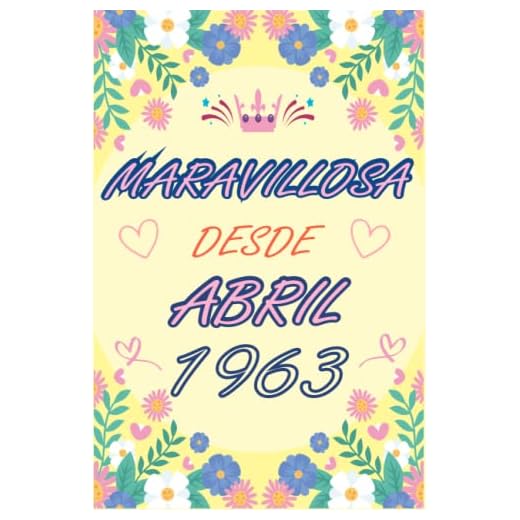 CUADERNO, MARAVILLOSA DESDE ABRIL 1963: Regalo de 60 cumpleaños para mujeres y hombres, ideas de 60 cumpleaños... un cumpleaños... divertido, cuaderno ... regalo de 60 cumpleaños para él/ella.