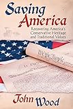 Saving America: Recovering America's Conservative Heritage and Traditional Values