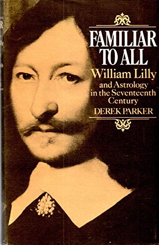 Familiar to all: William Lilly and astrology in... 022401112X Book Cover