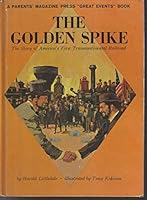 The golden spike: The story of America's first transcontinental railroad B0007EXBN2 Book Cover