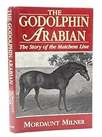 Godolphin Arabian: Story of the Matchem Line 0851314767 Book Cover
