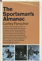 The sportsman's almanac;: A guide to hunting and fishing in the 50 American States and National forests and their principal game: mammals, birds, and fishes B0006BMCPO Book Cover