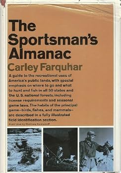 The sportsman's almanac;: A guide to hunting and fishing in the 50 American States and National forests and their principal game: mammals, birds, and fishes