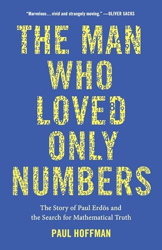 The Man Who Loved Only Numbers: The Story of Paul Erdos and the Search for Mathematical Truth by Paul Hoffman