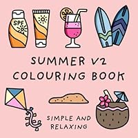 Summer V2 Colouring Book (Simple and Relaxing Bold Designs for Adults & Children) (Simple and Relaxing Colouring Books) B0D4QYLWJK Book Cover