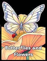 Butterflies and Flowers Coloring Book For kids : Easy and Cute Style Coloring Pages of Beautiful Butterflies and Flowers for Boys, Girls, and Kids Ages 4-8 B0F63J4SLN Book Cover
