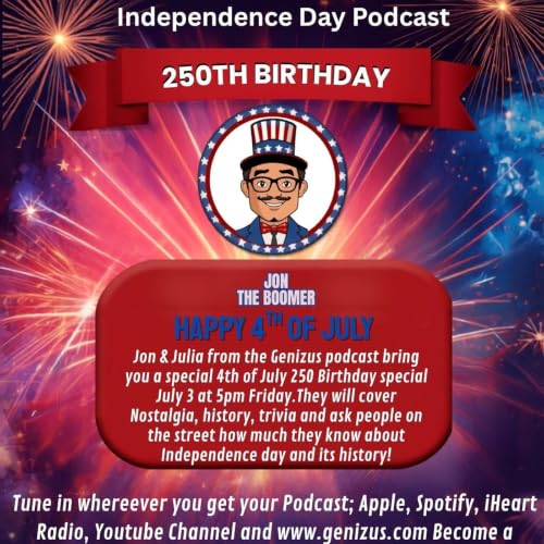 4th of July Episode Genizus Podcast