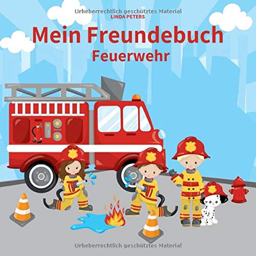 Mein Freundebuch Feuerwehr: Freundebuch für Kindergarten und Grundschule | Für alle Fans der Feuer Mein Freundebuch Feuerwehr: Freundebuch für Kindergarten und Grundschule | Für alle Fans der Feuer