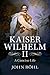 Kaiser Wilhelm II: A Concise Life