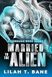 Married To The Alien: A Sci-Fi Alien Romance (Starbound Book 3) (English Edition) ...