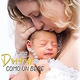  Para Dormir Como Un Bebe