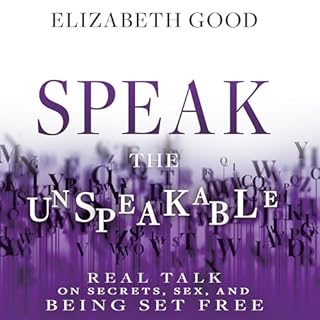 Speak the Unspeakable Audiobook By Elizabeth Good cover art