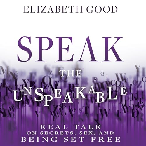 Speak the Unspeakable Audiolibro Por Elizabeth Good arte de portada