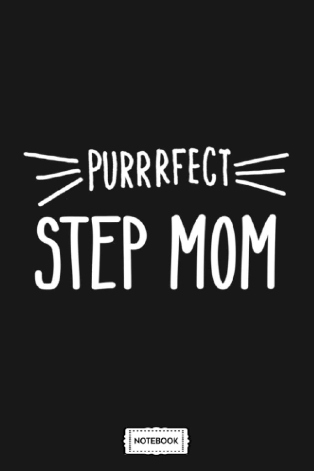 Womens Step Mom Gift Cute Perfect Step Mom Cat Lover Stepmom Notebook: 6x9 120 Pages, Journal, Matte Finish Cover, Planner, Lined College Ruled Paper, Diary