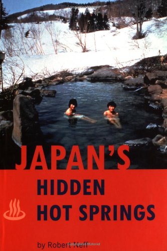 Japan's Hidden Hot Springs Paperback – January 1, 1995