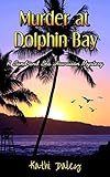 Murder at Dolphin Bay (A Sand and Sea Hawaiian Mystery) (Volume 1)