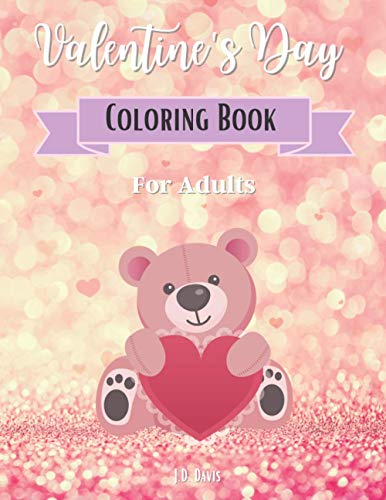 Valentine's Day Coloring Book For Adults: A Coloring Book Featuring Beautiful and Fun Designs for S