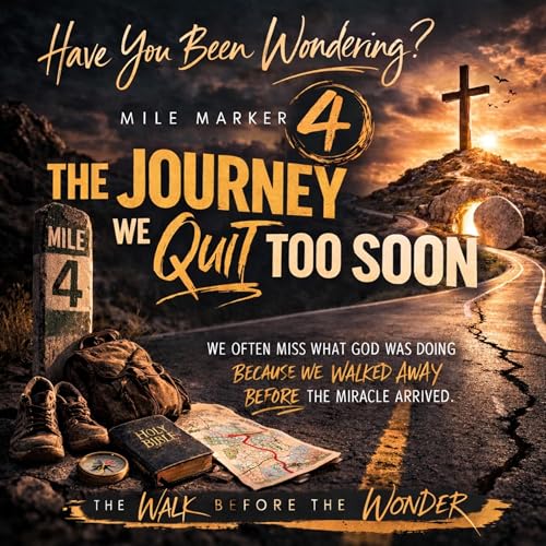 The Walk Before The Wonder: Mile Marker 4