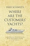 fredy bickel tochter  Fred Schwed\'s Where are the Customers\' Yachts?: A modern-day interpretation of an investment classic (Infinite Success)