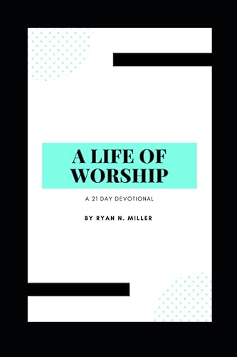 A Life of Worship A 21 Day Devotional