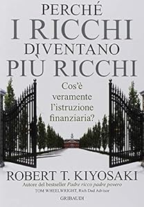 Perché i ricchi diventano più ricchi. Cos'è veramente l'istruzione finanziaria?