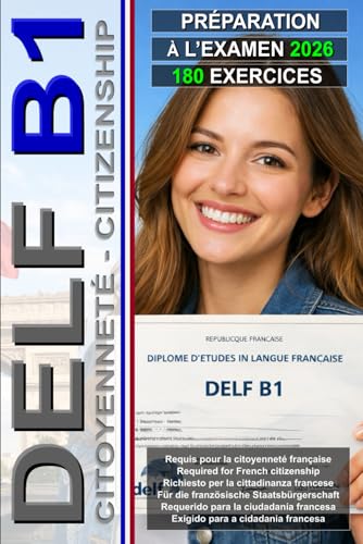 DELF B1 : Guide complète avec 180 exercices pour réussir l’examen de français B1 – Valable pour la citoyenneté française: Test de préparation à ... B1 (Le français pour tous !) (French Edition)