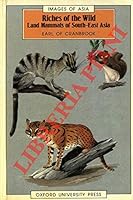 Riches of the Wild: Land Mammals of South-East Asia (Images of Asia) 0195826973 Book Cover