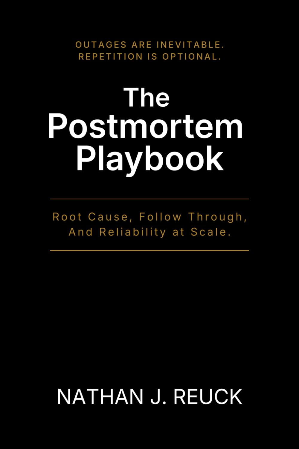 The Postmortem Playbook: Root Cause, Follow Through, and Reliability at Scale