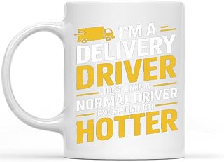 Funny Gift Idea for Work Delivery Driver I39m a Delivery Driver Like a Normal Driver Except Much Hotter Delivery Driver T01v1d 11 Oz White Ceramic Coffee Mug