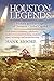 Houston Legends: History and Heritage of Dynamic Global Capitol