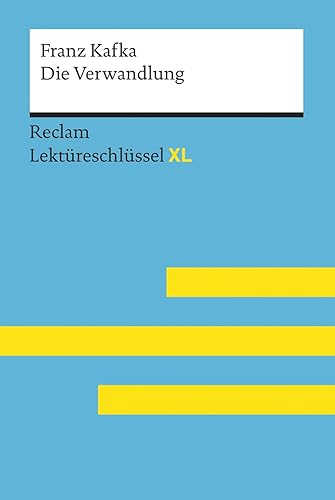 Die Verwandlung von Franz Kafka: Lektüreschlüssel mit Inhaltsangabe, Interpretation, Prüfungsaufgaben mit Lösungen, Lernglossar. (Reclam Lektüreschlüssel XL)
