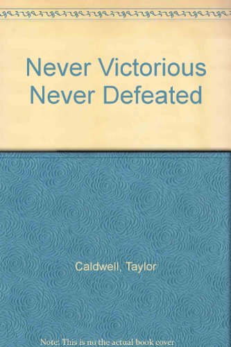 Never Victorious Never Defeated B008CCNFC8 Book Cover