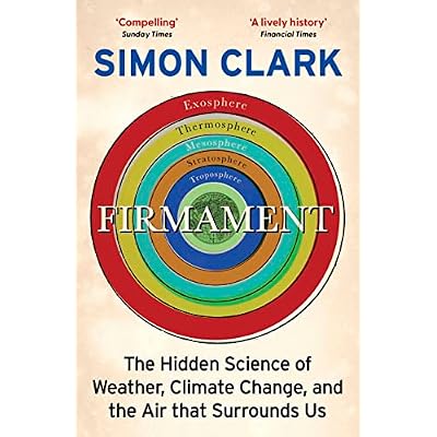Firmament: The Hidden Science of Weather, Climate Change and the Air That Surrounds Us