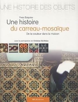 Paperback Une histoire du carreau-mosaïque - de la couleur dans la maison [French] Book