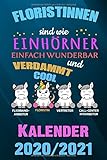  Floristinnen sind wie Einhörner einfach wunderbar und verdammt cool Kalender 2020 /2021: Kalender für Studium und Beruf