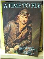 A Time to Fly: The Memoirs of Sir Alan Cobham 0856830887 Book Cover