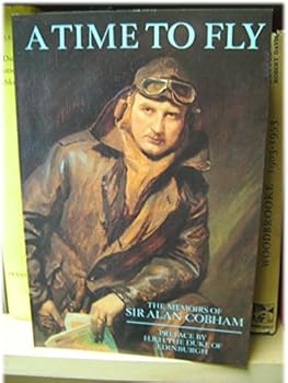 Paperback A Time to Fly: The Memoirs of Sir Alan Cobham Book