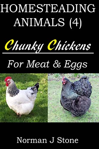Homesteading Animals (4): Chunky Chickens For Meat And Eggs (Hobby Farm Animals)