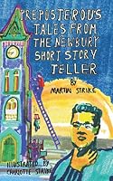 Preposterous Tales From The Newbury Short Story Teller: A collection of humorous tales 1719138885 Book Cover