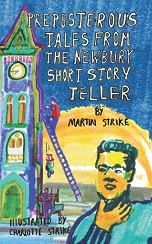 Preposterous Tales From The Newbury Short Story Teller: A collection of humorous tales