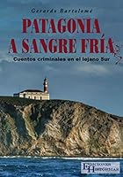Patagonia a sangre fría: Cuentos criminales en el lejano Sur 987783989X Book Cover