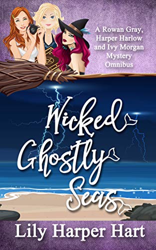 Amazon Com Wicked Ghostly Seas A Rowan Gray Harper Harlow And Ivy Morgan Mystery Omnibus An Ivy Morgan Mystery Ebook Hart Lily Harper Kindle Store