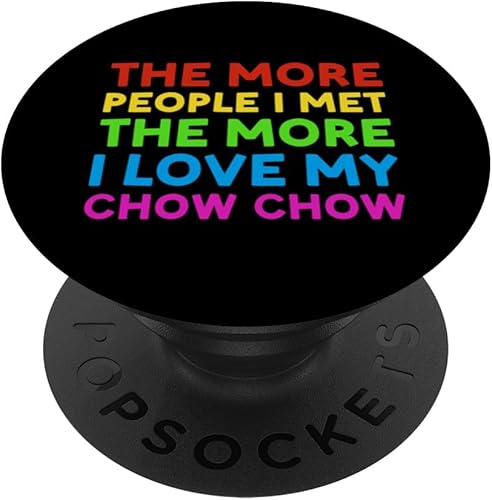 Dog More People I Met The More I Love My Chow Chow PopSockets Standard PopGrip