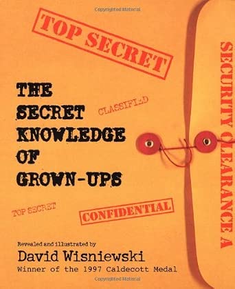The Secret Knowledge of Grown-Ups (Top Secret (Paperback HarperCollins)) by David Wisniewski (1 ...