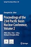 Proceedings of the 23rd Pacific Basin Nuclear Conference, Volume 2: PBNC 2022, 1 - 4 November, Beijing & Chengdu, China (Springer Proceedings in Physics, 284, Band 2) - Herausgeber: Chengmin Liu 