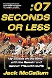  Seven Seconds or Less: My Season on the Bench with the Runnin\' and Gunnin\' Phoenix Suns