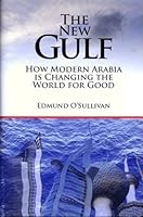 The New Gulf - How Modern Arabia is Changing the World for Good 1860632297 Book Cover