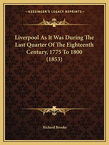 Liverpool As It Was During The Last Quarter Of The Eighteenth Century, 1775 To 1800 (1853)
